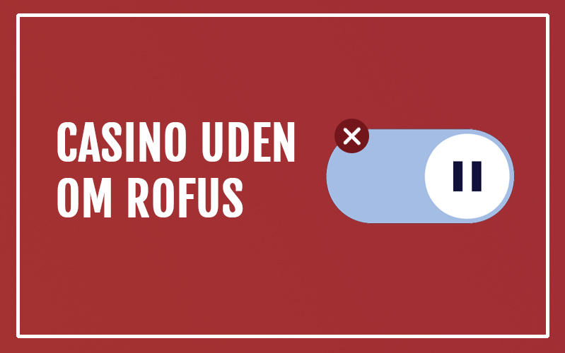 EU Casino Uden Rufus En Guide til Spil uden Begrænsninger